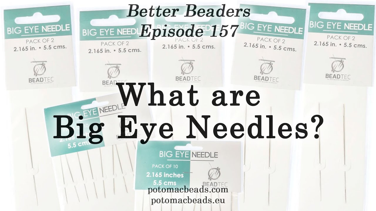 What are Big Eye Needles? - Better Beaders Episode by PotomacBeads 