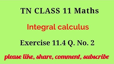 Tn 11 maths | exercise 11.4 |q. no.2 |chapter 11 |state board | Integral calculus | gmrrao maths |