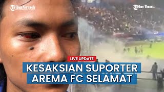 Kesaksian Suporter Aremania Selamat dari Tragedi Kanjuruhan, Sempat Pingsan