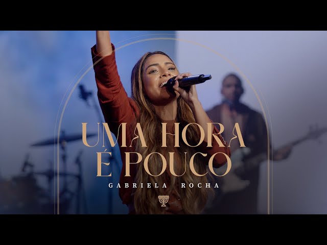 GABRIELA ROCHA - UMA HORA É POUCO (AO VIVO) class=