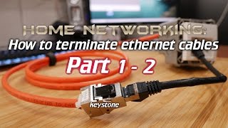 Home Networking: How to terminate ethernet cables (Part 1 - 2)