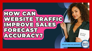 How Can Website Traffic Improve Sales Forecast Accuracy? - Sales Pro Blueprint