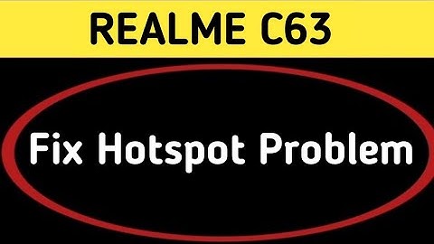 realme c63 hotspot problem solve kaise karen, how to fix hotspot problem in realme c63
