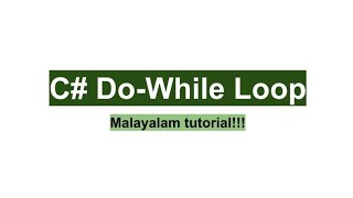C# Do while | Do while loop | csharp programming language | Malayalam tutorial | for loop