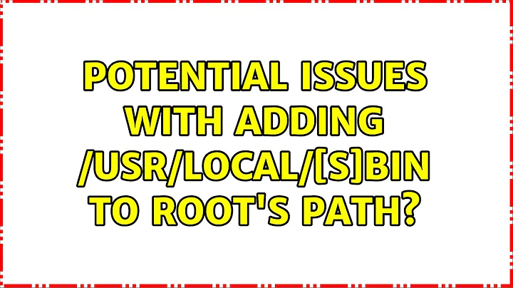 Potential issues with adding /usr/local/sbin to root's path? (2 Solutions!!)