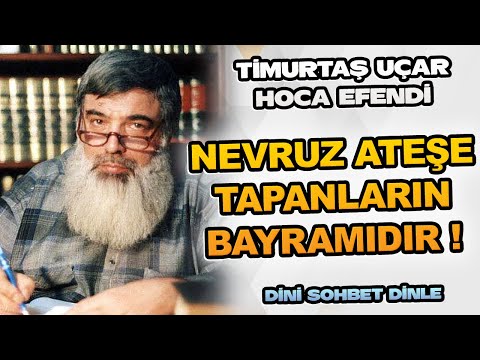 Nevruz Ateşe Tapanların Bayramıdır ! | Timurtaş Uçar Hoca