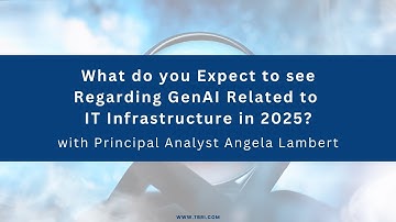 GenAI in IT Infrastructure in 2025 with Principal Analyst Angela Lambert