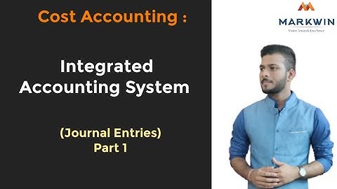 Integrated Accounting System | Journal Entries | Cost Accounting | B.com