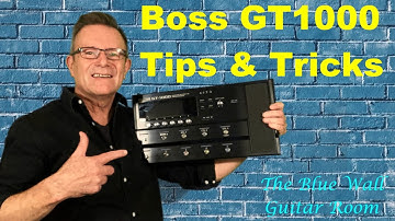 Boss GT1000 Tips & Tricks