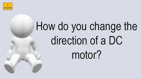 How Do You Change The Direction Of A DC Motor
