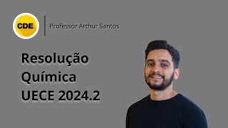 UECE 2024.2 - Resolução da questão 50 de QUÍMICA com o professor Arthur Santos.