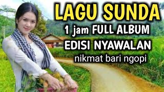 LAGU POP SUNDA 1 JAM FULL ALBUM EDISI NYAWALAN PALING ENAK DI DENGAR SANGAT MERDU SAMPAI MERINDING