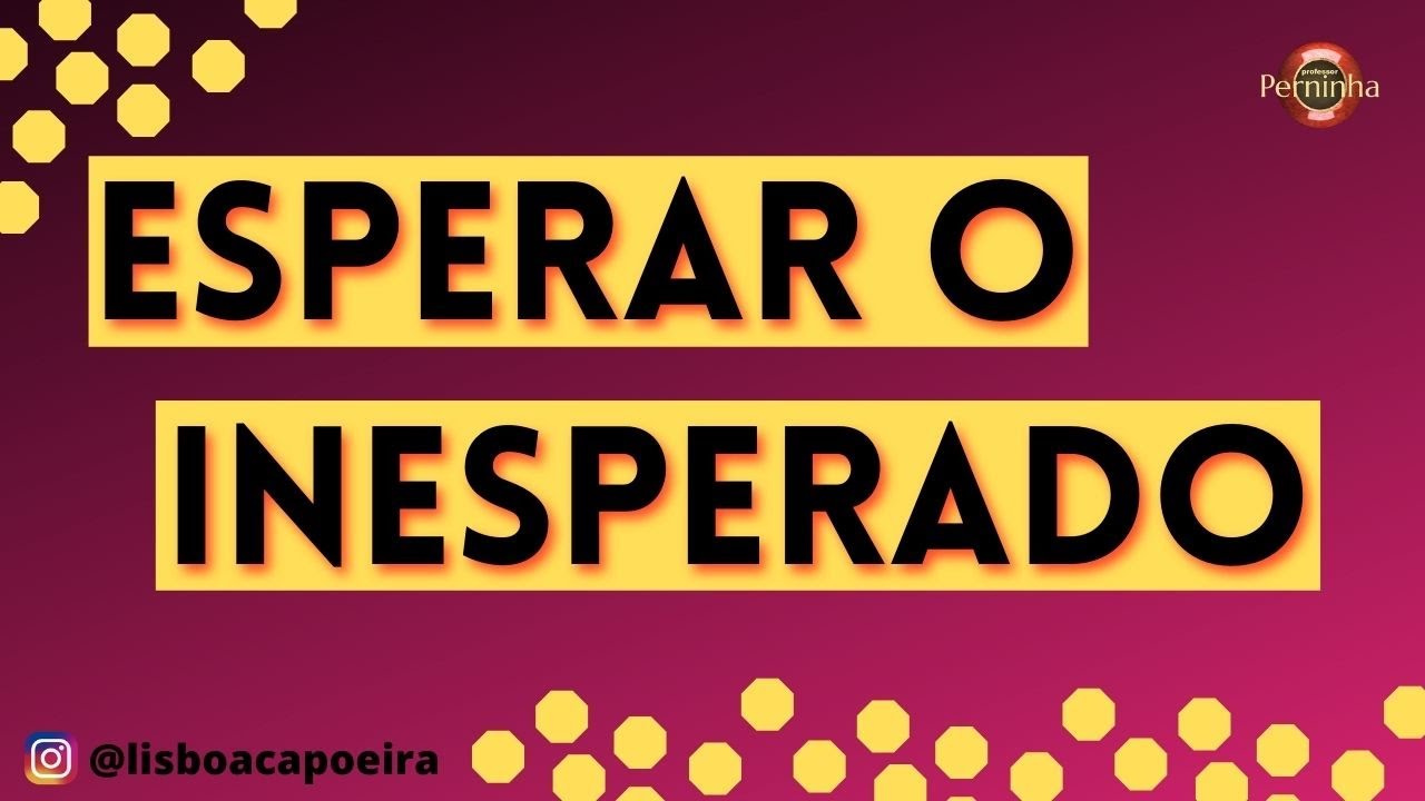 Esperar O Inesperado - Professor Perninha - Abadá-Capoeira - YouTube