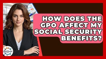 How Does The GPO Affect My Social Security Benefits? - Get Retirement Help