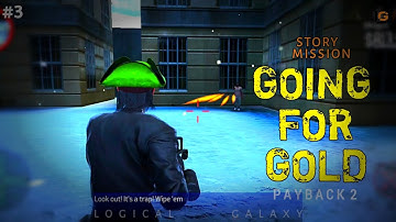 GOING FOR GOLD || PAYBACK 2 STORY || LOGICAL GALAXY