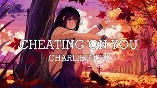 Charlie Puth - Cheating on You || Nightcore (Lyric)