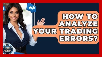 How To Analyze Your Trading Errors? - Stock and Options Playbook