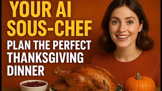 Your AI Sous Chef   Plan the Perfect Stress Free Thanksgiving Dinner