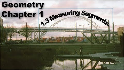 Geometry 1.3 Measuring Segments -- Part 1