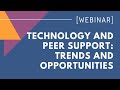 WEBINAR: Technology And Peer Support: Trends And Opportunities