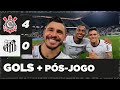 Corinthians 4 x 0 Santos | Gols + pós-jogo | Copa do Brasil 2022