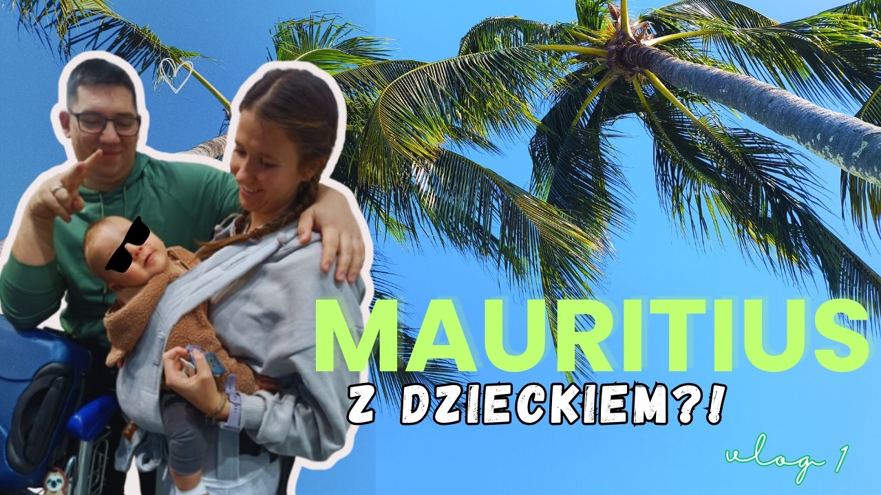 MAURITIUS z 9-miesięcznym dzieckiem – lot, plaża i pierwsze wrażenia! |#zlotepustelniki