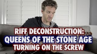 Video thumbnail of "Riff Deconstruction: Queens of the Stone Age - Turning on the Screw"