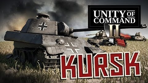 Road to Smolensk #4 - Unity of Command 2 : Kursk