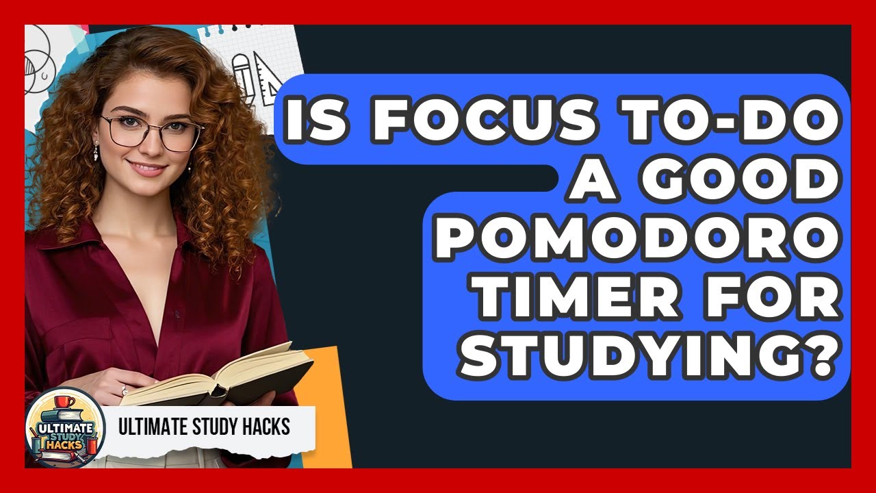 Is Focus To-Do A Good Pomodoro Timer For Studying? - Ultimate Study Hacks