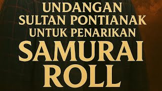 Part2. 🔴 UNDANGAN SULTAN PONTIANAK UNTUK PENARIKAN SAMURAI ROLL