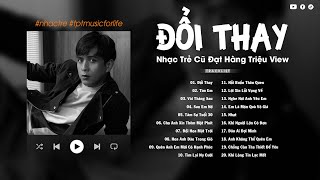 Đổi Thay - Hồ Quang Hiếu | Top 24 Bài Hát Nhạc Trẻ Cũ Đạt Hàng Triệu View Hay Nhất, Cực Chill