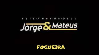 Jorge & Mateus  - Fogueira ((Pelo Amor de Deus Jorge e Mateus))