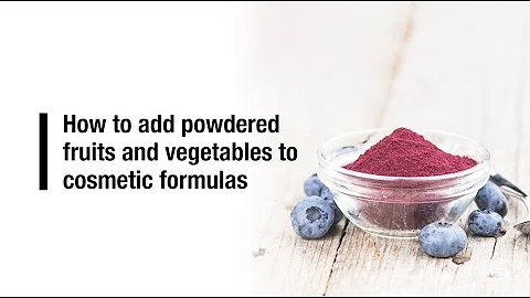 How to add powdered fruit, vegetable and herbal extracts to cosmetic formulas - DayDayNews