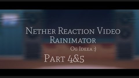 Past Nether Characters react to future || Part 4&5 || Rainimator / Fractures