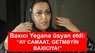 Baxıcı Yeganədən yalançı falçılara kəskin sözlər! Resimi