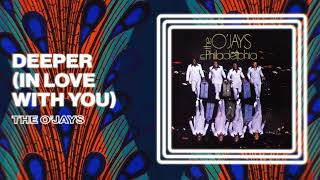 The O'Jays - Deeper (In Love With You) (Official Audio)