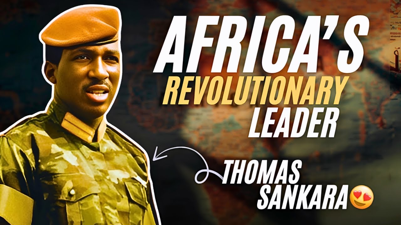 Thomas Sankara: Africa’s Revolutionary Leader & The Upright Man