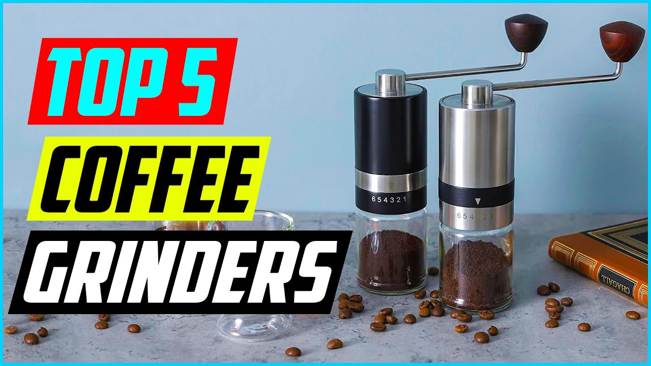 Top 5 Best Manual Coffee Grinders in 2022 Reviews