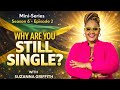 WHY ARE YOU STILL SINGLE? (no one told you this) MINI-SERIES with Suzanna Griffiths