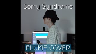 Sorry Syndrome - CHATTARA // FLUKIE COVER