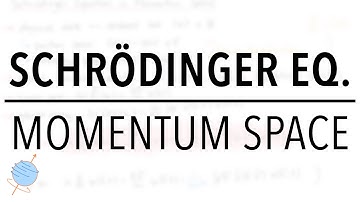Schrödinger Equation in Momentum Space | Quantum Mechanics