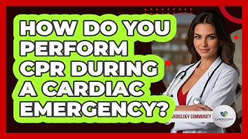 How Do You Perform CPR During A Cardiac Emergency? - Cardiology Community