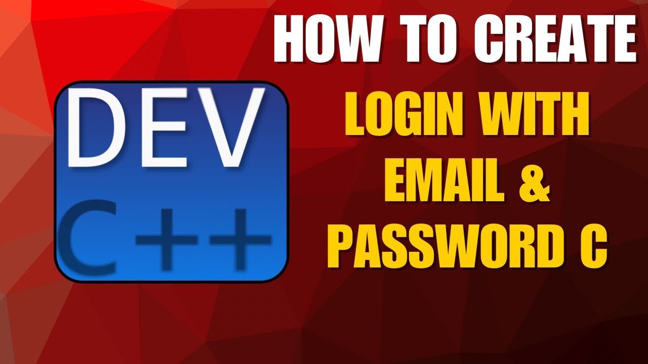 How to Build a Clean Login System in C/C++ Using Dev-C++ | Email ...
