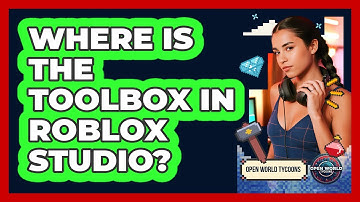 Where Is The Toolbox In Roblox Studio?