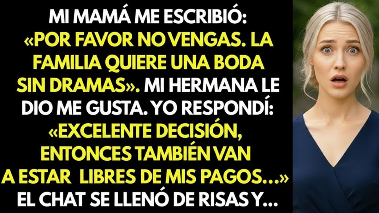 Mi mamá: «Por favor no vengas, la familia quiere una boda sin dramas». Mi hermana le dio like…