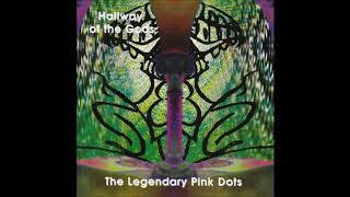 LEGENDARY PINK DOTS : 'Hallway Of The Gods'