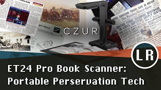 CZUR ET24 Pro Book Scanner: Portable Preservation Tech