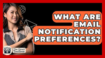 What Are Email Notification Preferences? - TheEmailToolbox.com