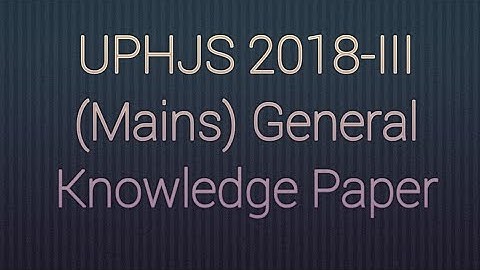 #legalone #law #uphjs  UPHJS 2018-III (Mains) General Knowledge Paper