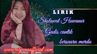 Sholawat huwan nur lirik || gadis cantik bersuara merdu ™